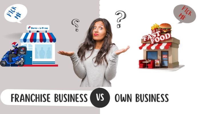 Franchise vs Starting Your Own Business: Which is Better?