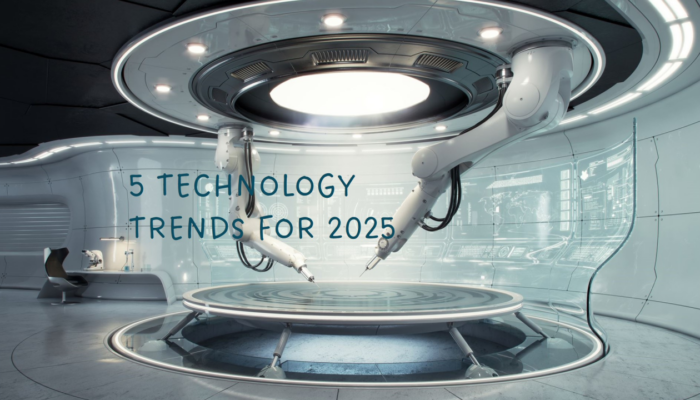 Top 5 Technology Trends Every Business Must Embrace in 2025